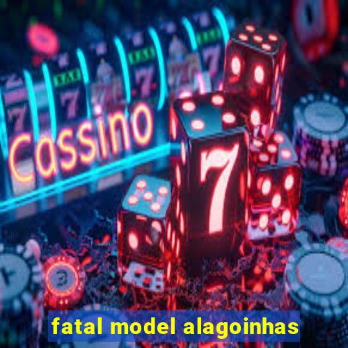 fatal model alagoinhas